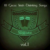 Slainte! 10 Great Irish Drinking Songs, Vol. 1