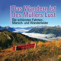 Das Wandern ist des Müllers Lust - Die 35 schönsten Fahrten- Marsch- und Wanderlieder