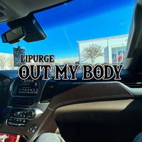 OUT MY BODY