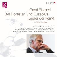 TRÜMPY, B.: Canti Elegiaci / An Florestan und Eusebius / Lieder der Ferne (Voellmy, Behle, Branca, Svoboda, Bovino, Henneberger)