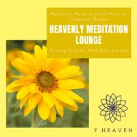 Heavenly Meditation Lounge (Meditation Music, Ambient Music For Yoga And Dhyana, Relaxing Music For Mind, Body And Soul)