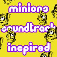 Minions Soundtrack Inspired