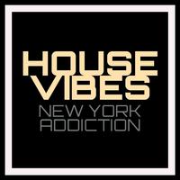 House Vibes - New York Addiction