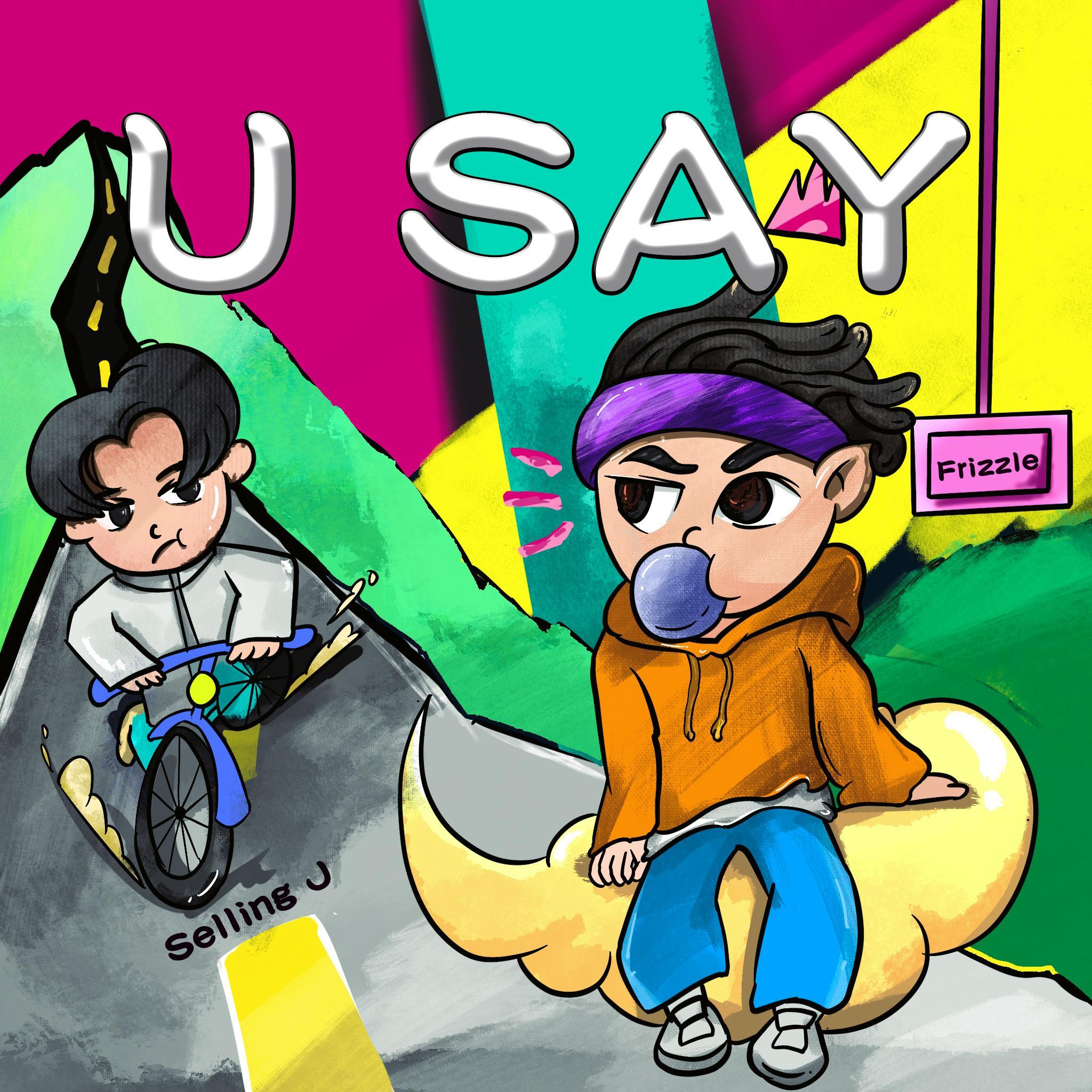 U Say_Frizzle_U Say | 在线播放_U Say歌词_U Say下载 | 网易云音乐
