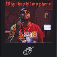 Why they hit my phone (feat. Silly)