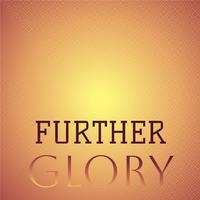 Further Glory