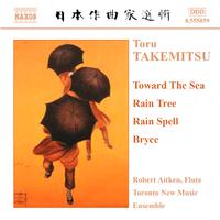 TAKEMITSU: Toward the Sea / Rain Tree / Rain Spell / Bryce