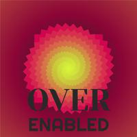 Over Enabled