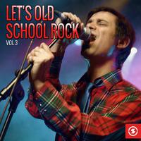 Let's Old School Rock, Vol. 3