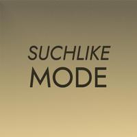 Suchlike Mode