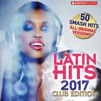 Latin Hits 2017 Club Edition - 50 Latin Music Hits (Reggaeton, Urbano, Salsa, Bachata, Dembow, Merengue, Timba, Cubaton Kuduro, Latin Fitness)