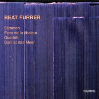 FURRER, B.: Stimmen / Face de la chaleur / Quartet / Dort ist das Meer (Cologne Percussion Quartet, Vienna Radio Symphony, Furrer)