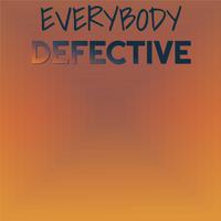 Everybody Defective