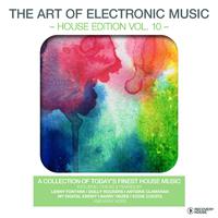 The Art Of Electronic Music - House Edition, Vol. 10