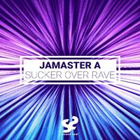 Jamaster A -Sucker Over Rave