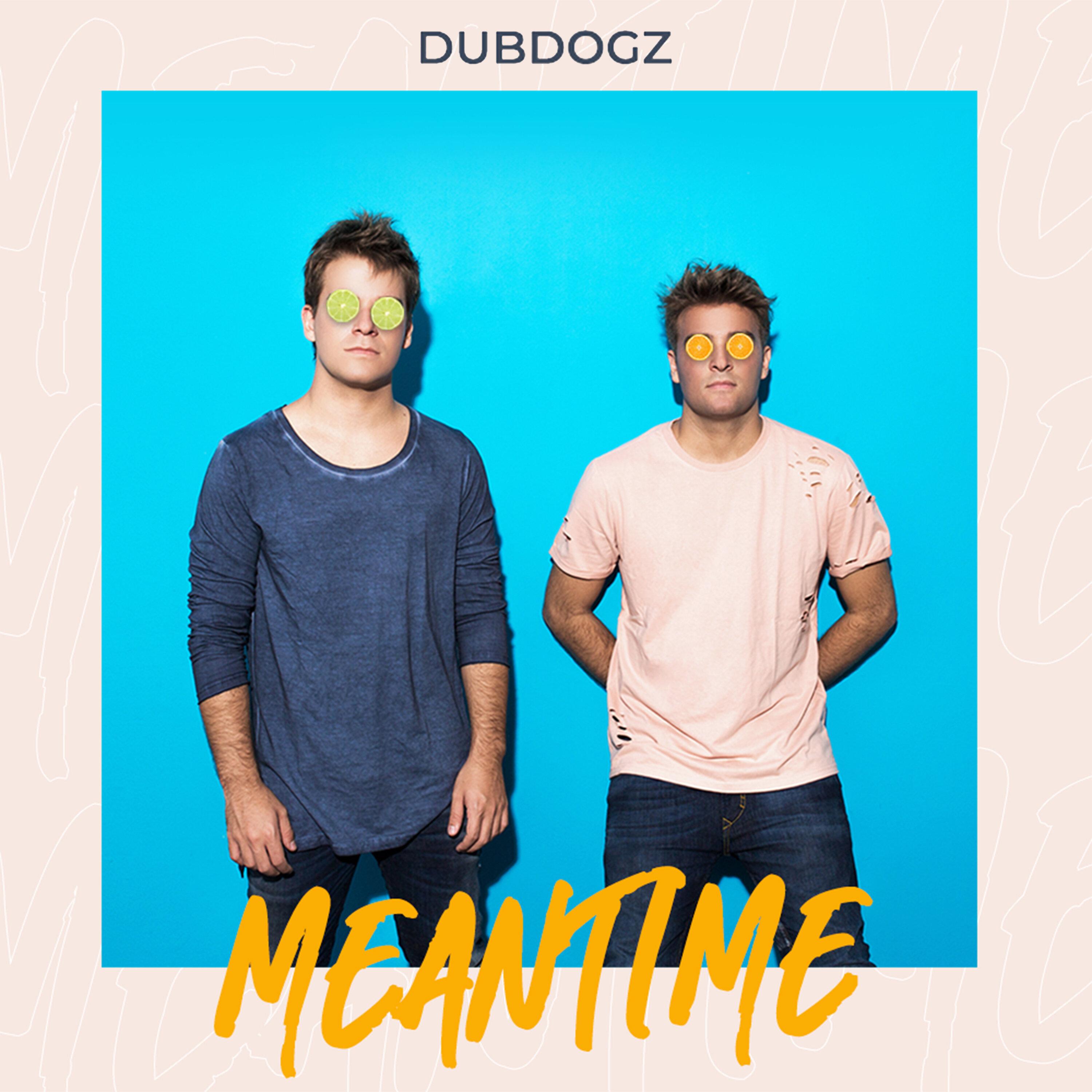 Meantime_Dubdogz_Meantime | 在线播放_Meantime歌词_Meantime下载 | 网易云音乐