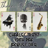 Three of a Kind: Charles Trenet, Edith Piaf, Jacques Brel