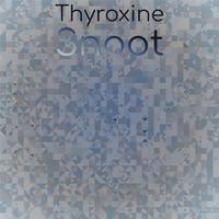 Thyroxine Snoot