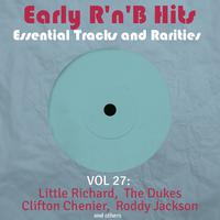 Early R 'N' B Hits, Essential Tracks and Rarities, Vol. 27