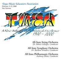 2000 Texas Music Educators Association (TMEA): All-State Symphony Orchestra, All-State String Orchestra and All-State Philharmonic Orchestra