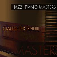 Jazz Piano Masters - Claude Thornhill