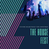 The House Fest - Future House Music For Christmas