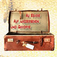 Au Revoir, Auf Wiedersehen und Goodbye