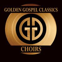 Golden Gospel Classics: Choirs