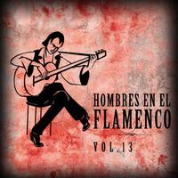 Hombres en el Flamenco Vol.13 (Edición Remasterizada)