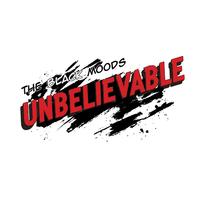 The Black Moods - Unbelievable