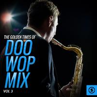 The Golden Times of Doo Wop Mix, Vol. 3 