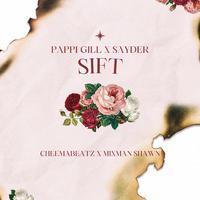 Sift (feat. Pappi Gill & Sayder)