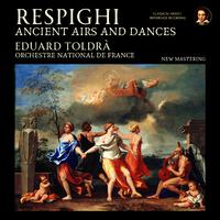 Respighi: Ancient Airs and Dances by Eduard Toldrà