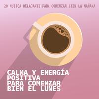 Calma y Energía Positiva para Comenzar Bien el Lunes