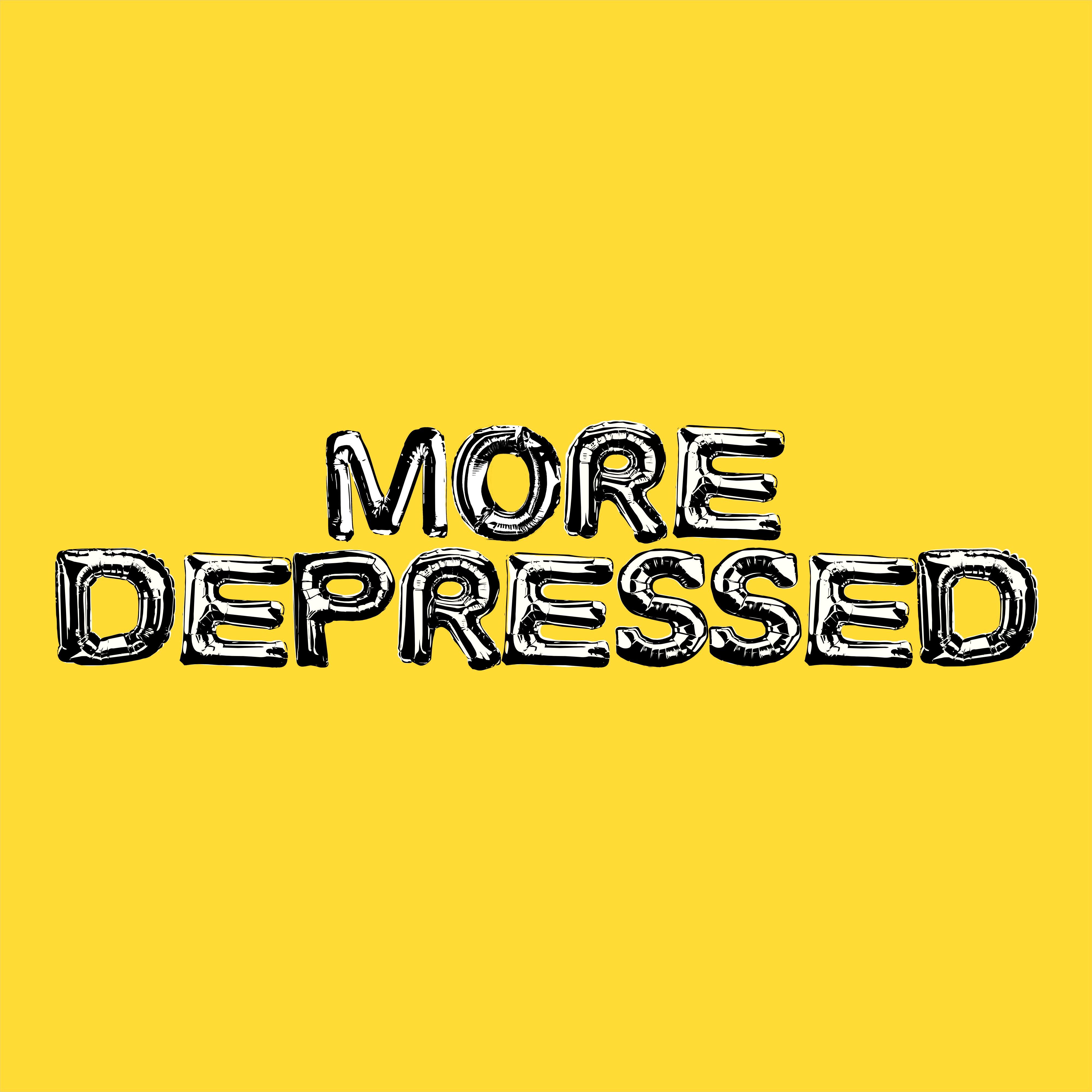 MORE DEPRESSED (STRIPPED) banner