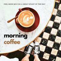 Morning Coffee: Feel-Good Mix for a Great Start of the Day