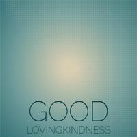 Good Lovingkindness