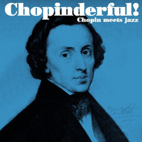 Chopinderful!: Chopin Meets Jazz