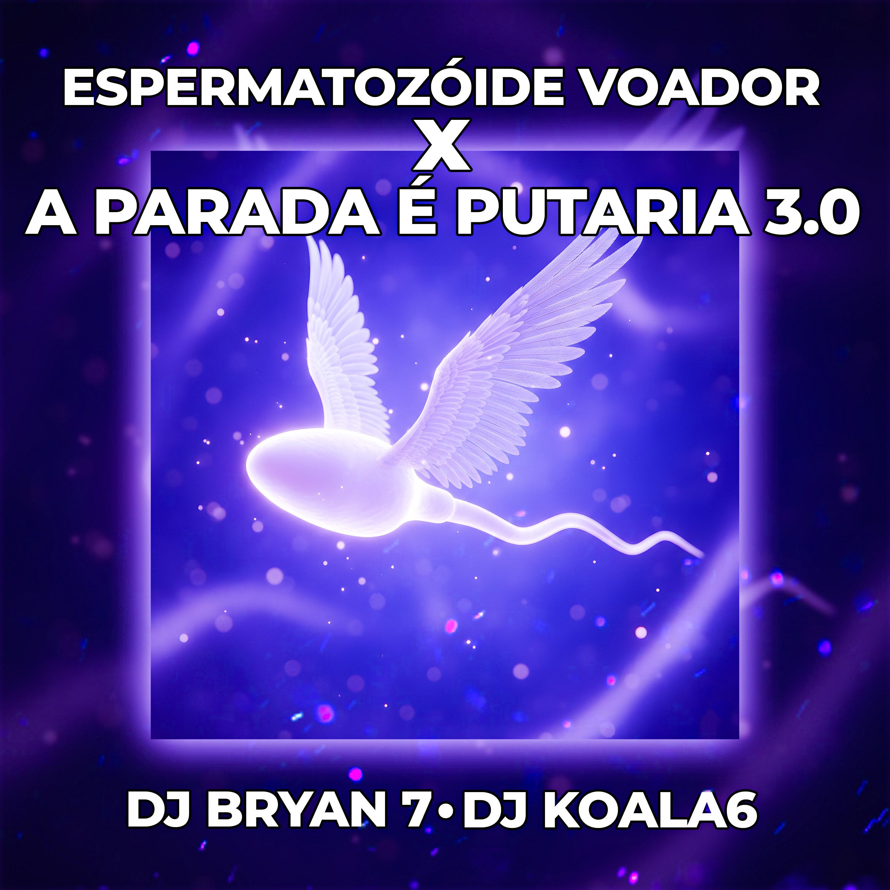 Espermatozoide Voador X A Parada É Putaria 3.0