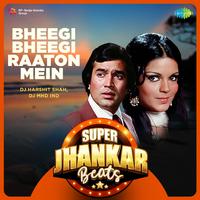 Bheegi Bheegi Raaton Mein - Super Jhankar Beats