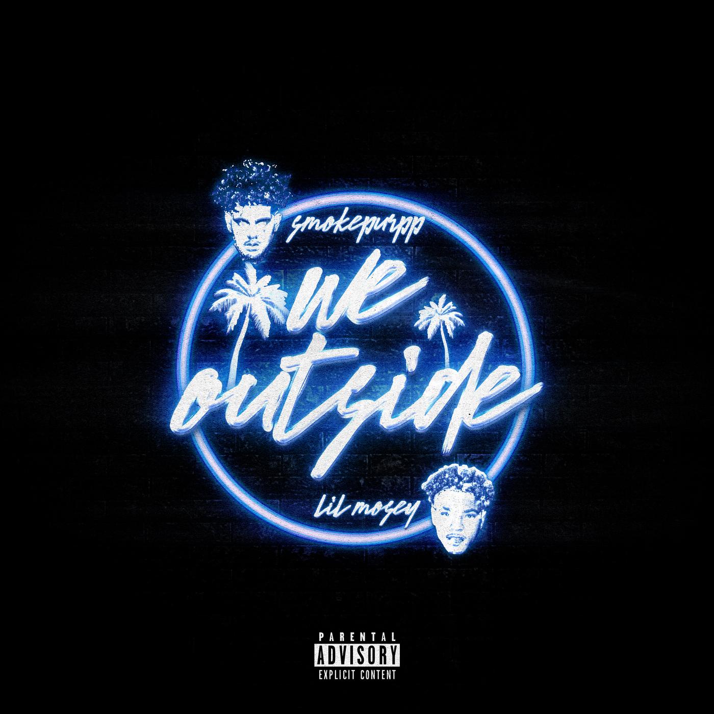 We Outside_smokepurpp_We Outside | 在线播放_We Outside歌词_We Outside下载 | 网易云音乐