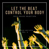 Let The Beat Control Your Body (Tech House Selection), Vol. 2