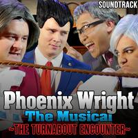 Phoenix Wright the Musical: the Turnabout Encounter (Soundtrack)