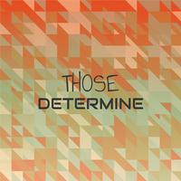 Those Determine