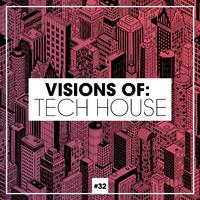 Visions of: Tech House, Vol. 32