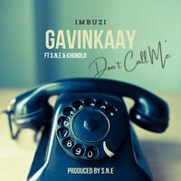 Don't Call Me (feat. S.N.E & Khondlo)