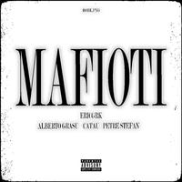 Mafioti (feat. Alberto Grasu, Catau & Petre Ștefan)