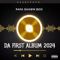 Papa Shawn Boo Da First Album 2024