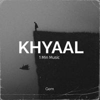 Khyaal - 1 Min Music