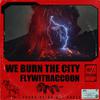 弗莱维德瑞肯 - WE BURN THE CITY (Prod.by waterboy)